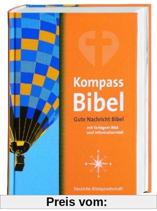 Kompass-Bibel: Gute Nachricht Bibel mit farbigem Bild- und Informationsteil. Mit den Spätschriften des Alten Testaments